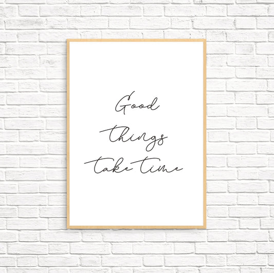 Good Things Take Time Motivational Print - Dolly and Fred Designs